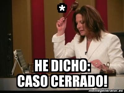 caso cerrado meme|caso cerrado youtube.